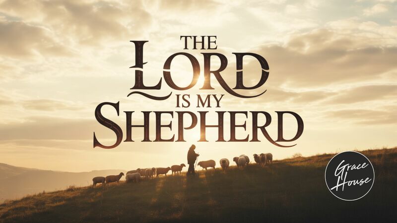 The Lord Is My Shepherd