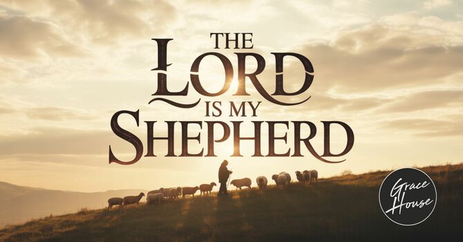 The Lord Is My Shepherd