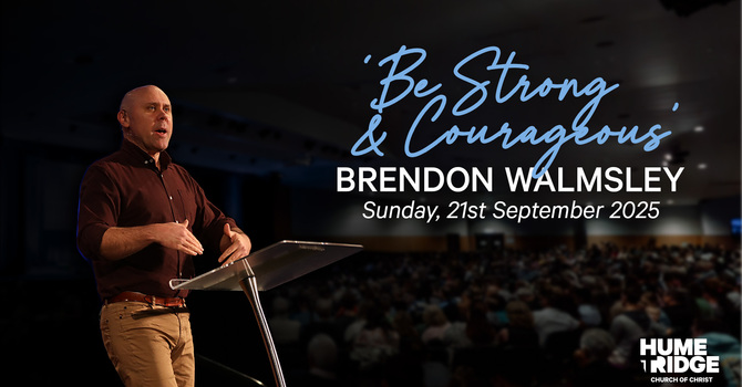 Be Strong and Courageous