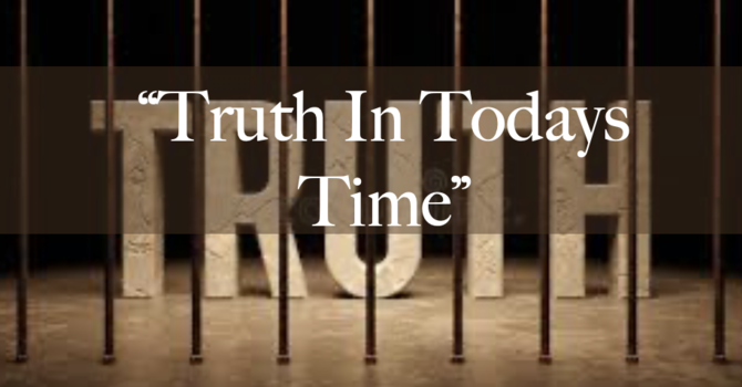 "Truth for Todays Time"
