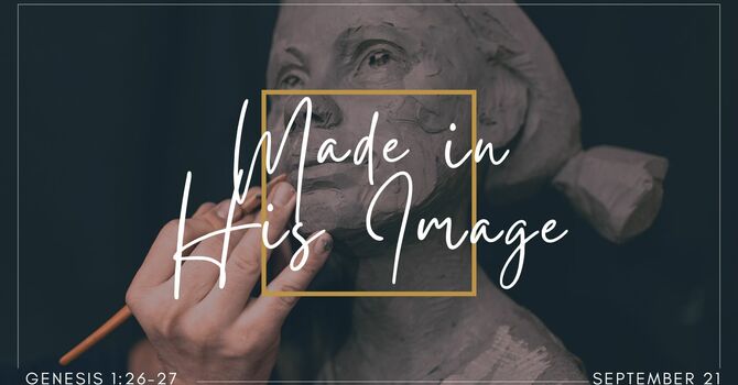 "Made in His Image" September 21, 2025