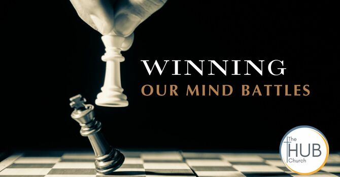 Winning Our Mind Battles