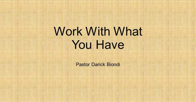 Work With What You Have