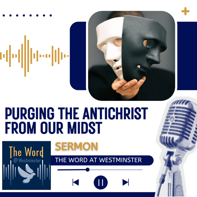 Purging the Antichrist From our Midst (Sermon)