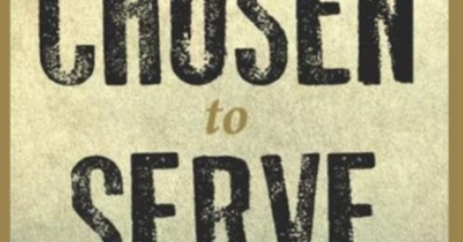 Chosen to Serve