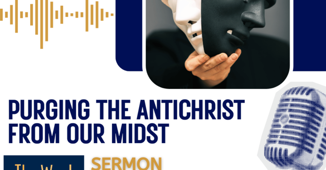 Purging the Antichrist From our Midst (Sermon)