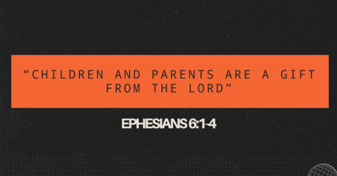 Children and Parents are a Gift from the Lord