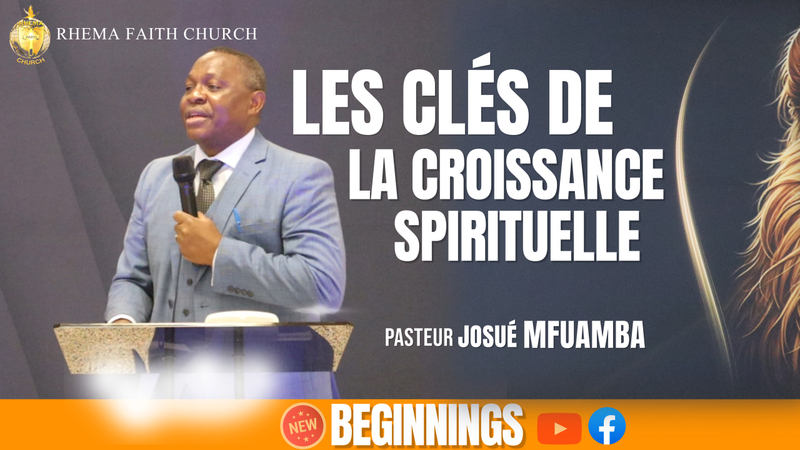 THE KEYS TO SPIRITUAL GROWTH RHEMA FAITH CHURCH