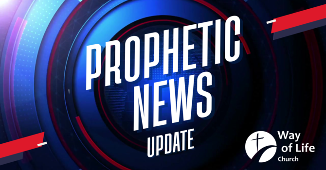 Prophetic News Update