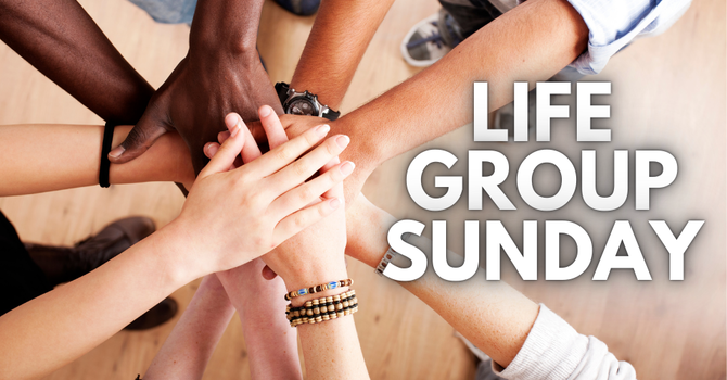 Life Group Sunday