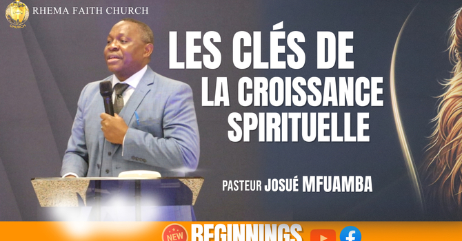 THE KEYS TO SPIRITUAL GROWTH RHEMA FAITH CHURCH