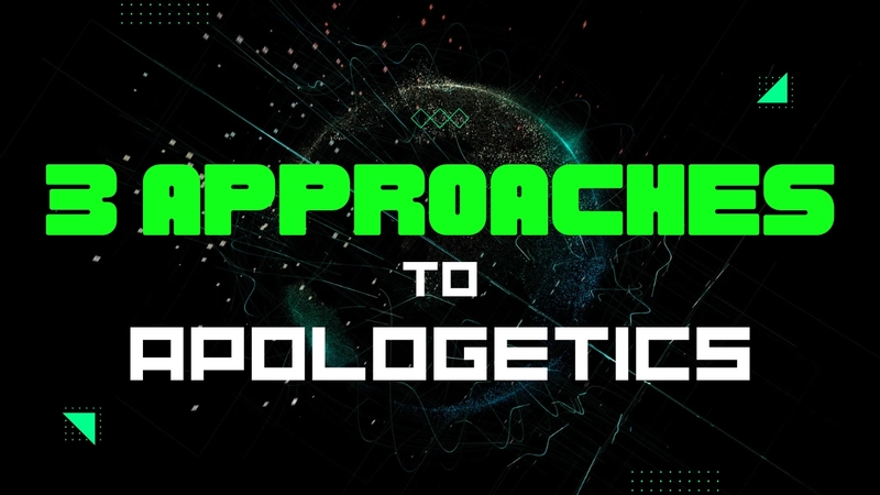 3 Approaches to Apologetics