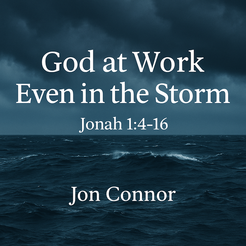 God at Work Even in the Storm    Jon Connor