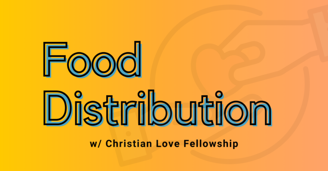 Food Distribution - Christian Love Fellowship