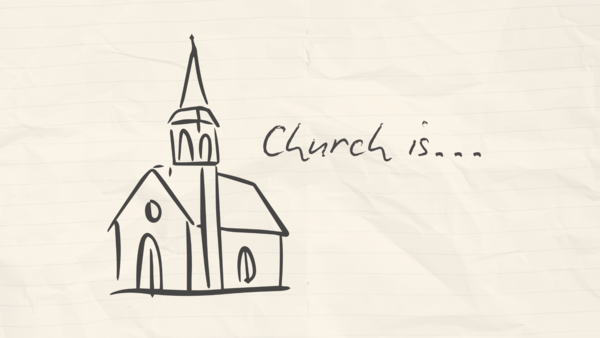 Church is...