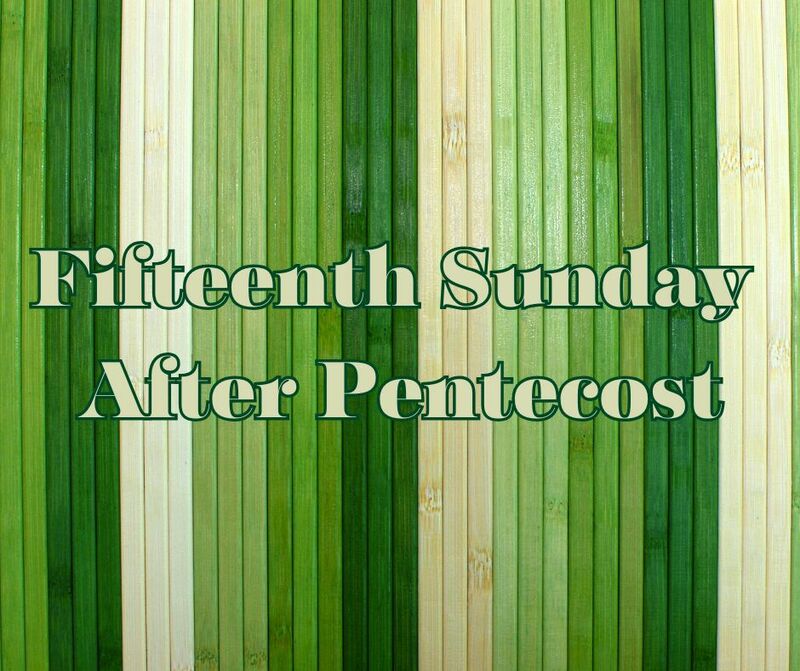 Fifteenth Sunday After Pentecost