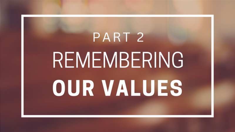 Remembering Our Values - Part 2