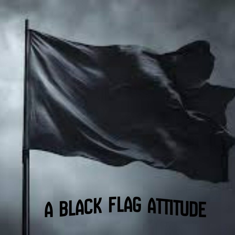 A Black Flag Attitude