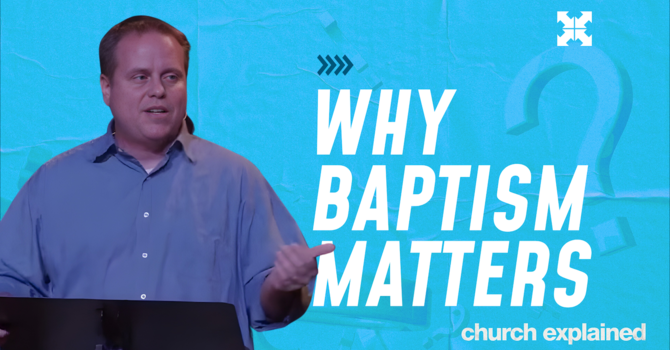 Why Baptism Matters