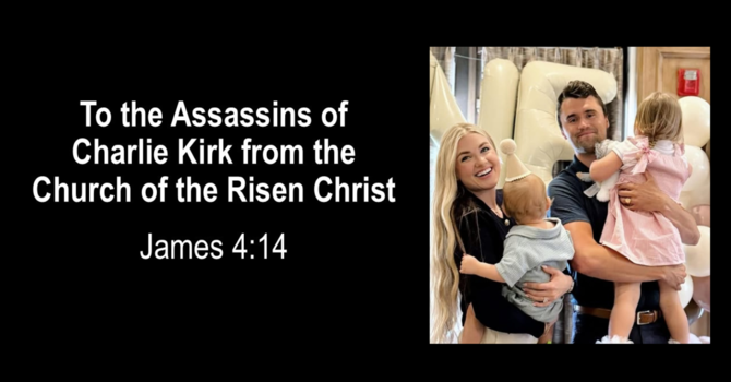 To the Assassins of Charlie Kirk from the Church of Risen Christ