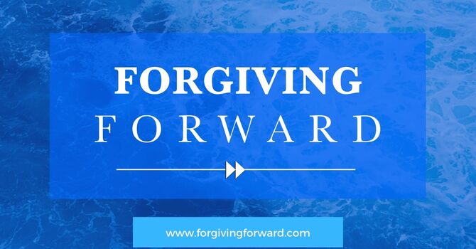 Forgiving Forward
