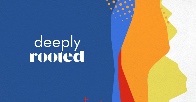 Deeply Rooted