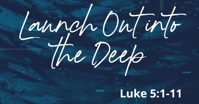Launch Out into the Deep