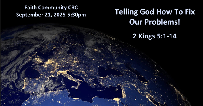 “Telling God How to Fix Our Problems” September 21 2025 P.M. Service
