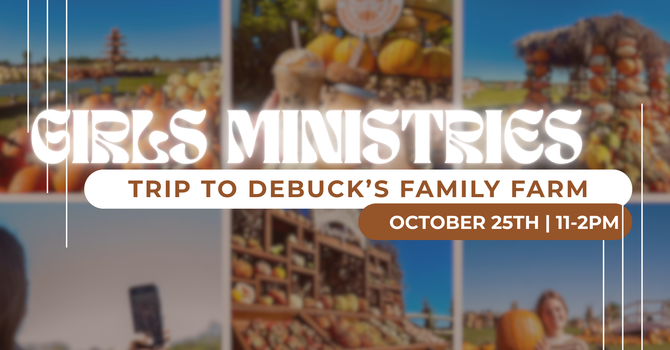 Girls Ministries DeBuck's Field Trip