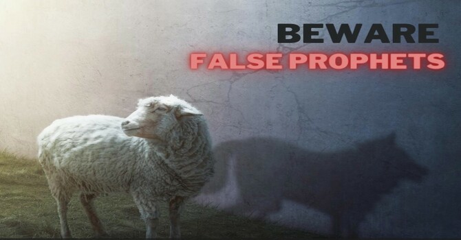 Beware False Prophets