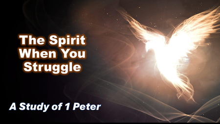 The Spirit When You Struggle