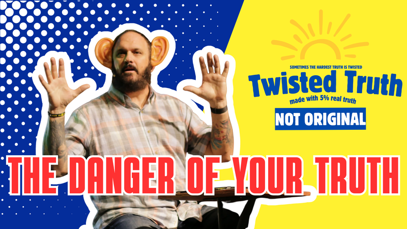 The Danger of Your Truth 