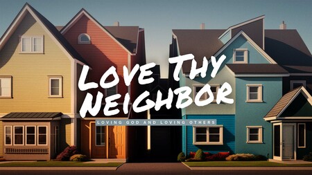 Love Thy Neighbour
