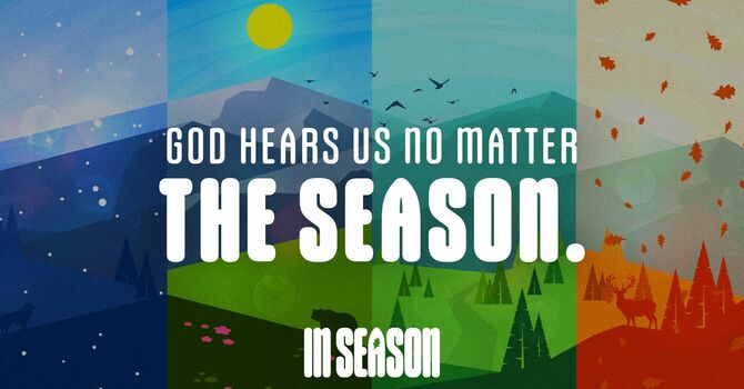 God Hears Us No Matter The Season