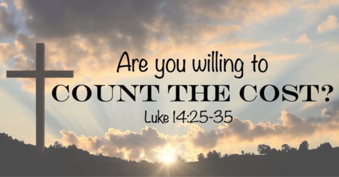 Are you willing to COUNT THE COST?