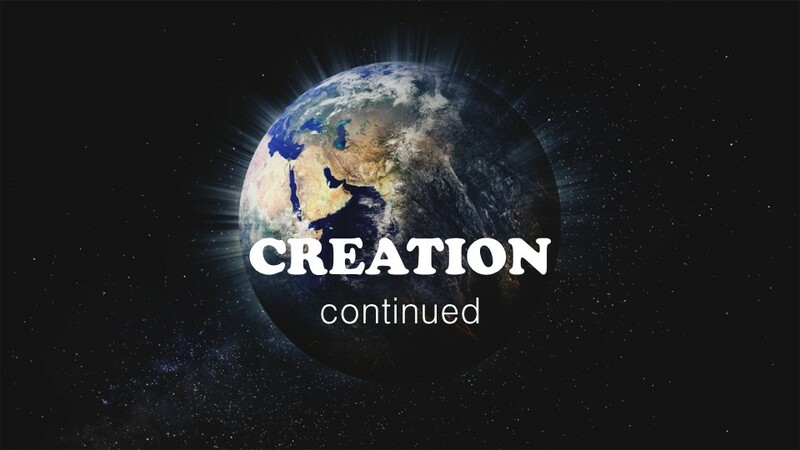 Creation, part 2