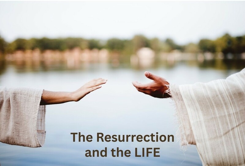 The Resurrection and the Life