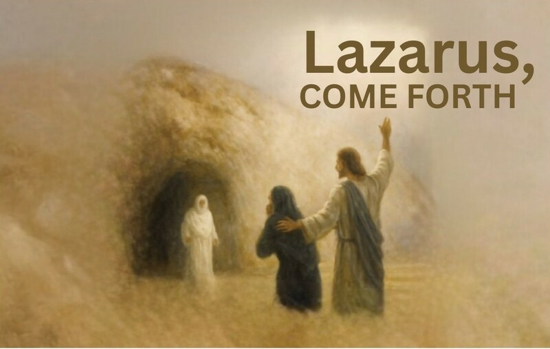 Lazarus, Come Forth!