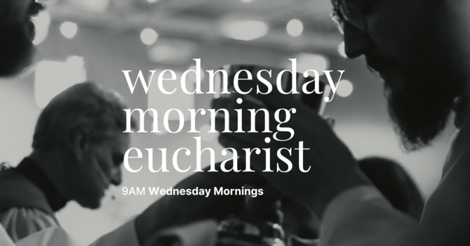 Wednesday Morning Eucharist