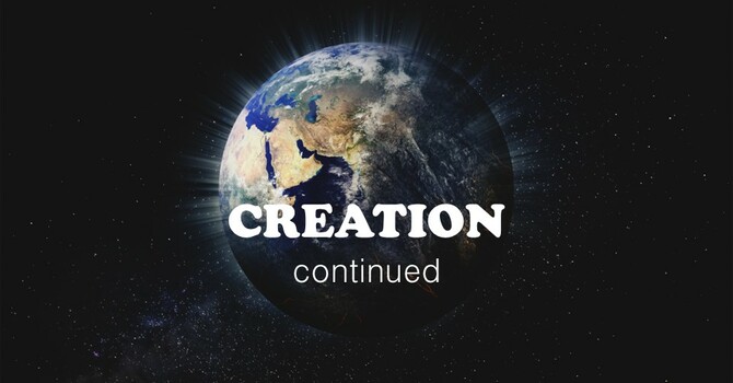 Creation, part 2