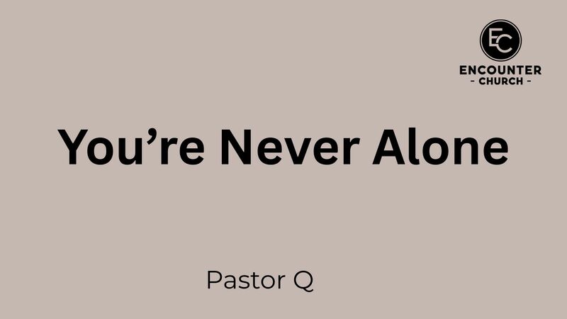 You're Never Alone