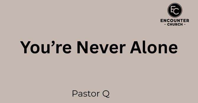 You're Never Alone