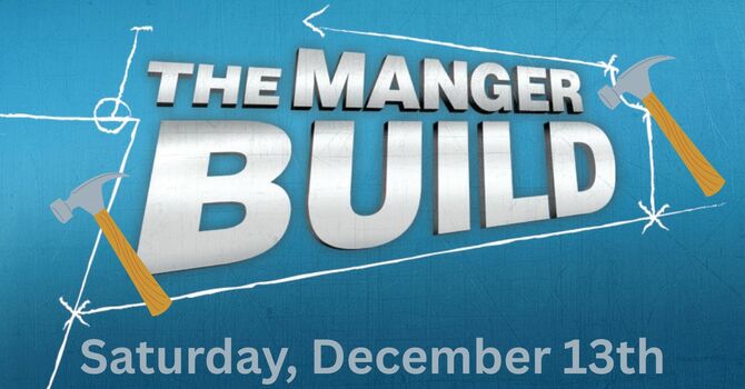 The Manger Build 