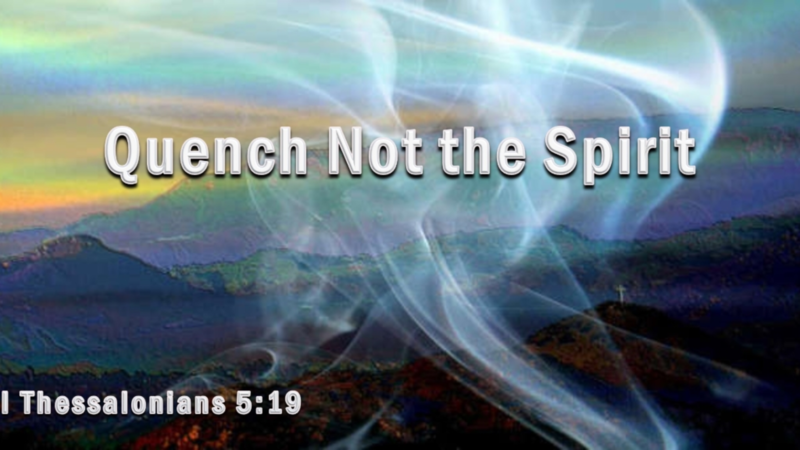 "Quinch Not the Spirit" Wed. Bible Study