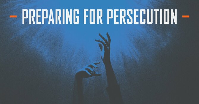 Preparing for Persecution