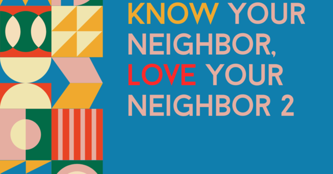 Know Your Neighbor, Love Your Neighbor