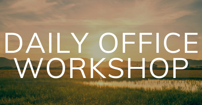Daily Office Workshop