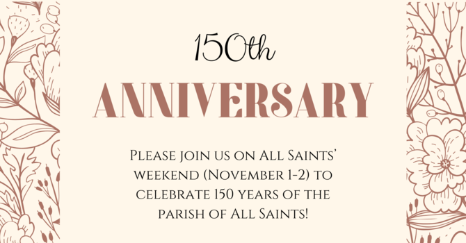 All Saints 150th Anniversary Celebration Weekend image