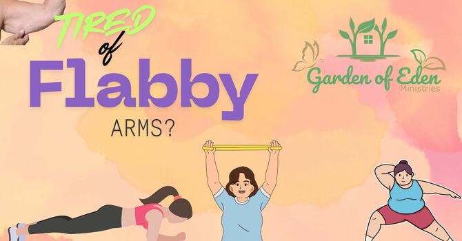 Tired of Flabby Arms?