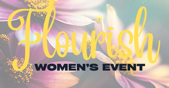 Women's Ministry presents: Flourish